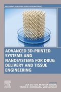 Cover: Advanced 3D-Printed Systems and Nanosystems for Drug Delivery and Tissue Engineering - Woodhead Publishing