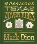 Cover: The Perilous Texas Adventures of Mark Dion - Yale University Press
