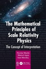 Cover: The Mathematical Principles of Scale Relativity Physics - CRC Press