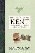 Cover: The A-Z of Curious Kent - The History Press Ltd