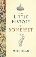 Cover: The Little History of Somerset - The History Press Ltd
