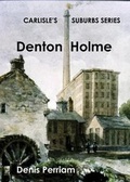 Cover: Carlisle's Suburbs Series - Denton Holme 2019 - P3 Publications