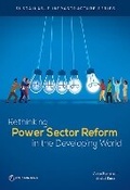 Cover: Rethinking Power Sector Reform in the Developing World - World Bank Publications
