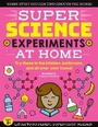 Cover: SUPER Science Experiments: At Home: Volume 1 - Moondance Press