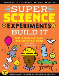 Enlarge image Cover: SUPER Science Experiments: Build It: Volume 2 - Moondance Press