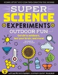 Cover: SUPER Science Experiments: Outdoor Fun: Volume 4 - Moondance Press