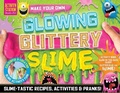 Cover: Make Your Own Glowing Glittery Slime - Imagine That Publishing Ltd