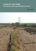 Cover: Living by the creek: excavations at Kemsley, Sittingbourne, Kent - SpoilHeap Publications