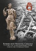 Cover: Roman and Medieval Carlisle: the Northen Lanes, Excavations 1978-82 - Oxford Archaeology North