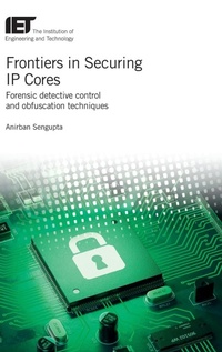 Enlarge image Cover: Frontiers in Securing IP Cores - Institution of Engineering and Technology