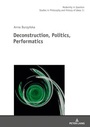 Cover: Deconstruction, Politics, Performatics - Peter Lang Verlag