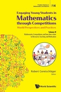 Cover: Engaging Young Students In Mathematics Through Competitions - World Perspectives And Practices: Volume Ii - Mathematics Competitions And How They Relate To Research, Teaching And Motivation - World Scientific Publishing Co Pte Ltd