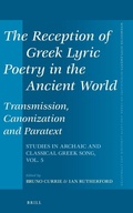 Cover: The Reception of Greek Lyric Poetry in the Ancient World: Transmission, Canonization and Paratext - Brill