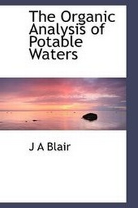 Enlarge image Cover: The Organic Analysis of Potable Waters - BiblioLife