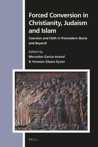 Enlarge image Cover: Forced Conversion in Christianity, Judaism and Islam - Brill