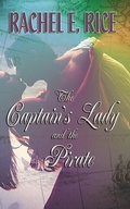 Cover: The Captain's Lady and The Pirate - Rachel E Rice