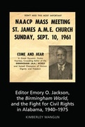 Cover: Editor Emory O. Jackson, the Birmingham World, and the Fight for Civil Rights in Alabama, 1940-1975 - Peter Lang Verlag