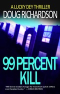 Cover: 99 Percent Kill: A Lucky Dey Thriller - Doug Richardson