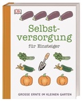 Cover: Selbstversorgung f&uuml;r Einsteiger - Dorling Kindersley Verlag
