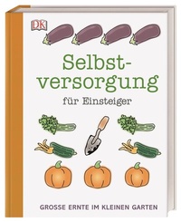 Abbildung von: Selbstversorgung für Einsteiger - Dorling Kindersley Verlag