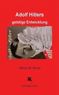 Cover: Adolf Hitlers geistige Entwicklung - Helmut W. Brinks