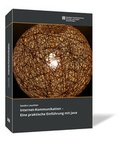 Cover: Internet-Kommunikation - Eine praktische Einf&uuml;hrung mit Java - Steinbeis-Edition