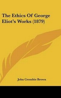 Enlarge image Cover: The Ethics Of George Eliot's Works (1879) - Kessinger Publishing