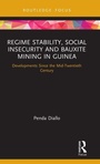 Cover: Regime Stability, Social Insecurity and Bauxite Mining in Guinea - Routledge