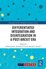 Cover: Differentiated Integration and Disintegration in a Post-Brexit Era - Routledge