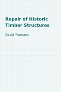 Cover: Repair of Historic Timber Structures - ICE Publishing