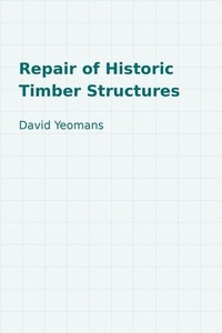 Enlarge image Cover: Repair of Historic Timber Structures - ICE Publishing