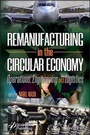 Cover: Remanufacturing in the Circular Economy - Operations, Engineering and Logistics - Wiley