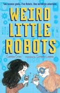 Cover: Weird Little Robots - Walker Books Ltd