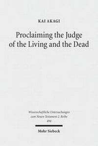 Abbildung von: Proclaiming the Judge of the Living and the Dead - Mohr Siebeck