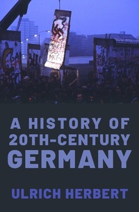 Abbildung von: A History of Twentieth-Century Germany - OUP eBook