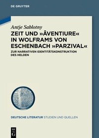 Abbildung von: Zeit und >âventiure< in Wolframs von Eschenbach >Parzival< - De Gruyter