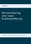 Cover: Die Literarisierung einer neuen Krankheitserfahrung - Books on Demand