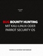 Cover: Bug Bounty Hunting mit Kali-Linux oder Parrot Security OS - BoD - Books on Demand