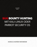 Cover: Bug Bounty Hunting mit Kali-Linux oder Parrot Security OS - BoD - Books on Demand