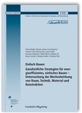 Cover: Einfach Bauen. Ganzheitliche Strategien f&uuml;r energieeffizientes, einfaches Bauen - Untersuchung der Wechselwirkung von Raum, Technik, Material und Konstruktion - Fraunhofer IRB Verlag