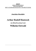 Cover: Arthur Rudolf Hantzsch im Briefwechsel mit Wilhelm Ostwald - GNT Publishing GmbH