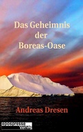 Cover: Das Geheimnis der Boreas-Oase - Andreas Dresen