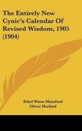 Cover: The Entirely New Cynic's Calendar Of Revised Wisdom, 1905 (1904) - Kessinger Publishing