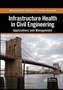 Cover: Infrastructure Health in Civil Engineering - CRC Press