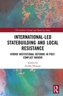 Cover: International-Led Statebuilding and Local Resistance - Routledge