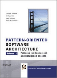 Enlarge image Cover: Pattern-Oriented Software Architecture, Volume 2, Patterns for Concurrent and Networked Objects - Wiley