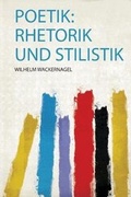 Cover: Poetik: Rhetorik und Stilistik - HardPress Ltd