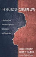 Cover: The Politics of Conjugal Love - Wipf & Stock Publishers