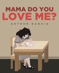 Cover: Mama Do You Love Me? - Page Publishing, Inc.