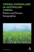 Cover: Finding Queensland in Australian Cinema - Anthem Press
